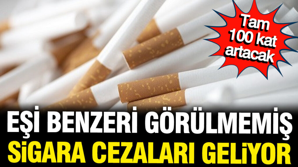 Sigara Cezalarında Tarihi Artış: 2040’da 100 Kat Daha Fazla